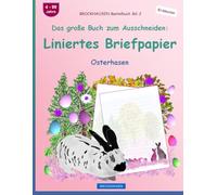 Das große Buch zum Ausschneiden: Liniertes Briefpapier: BROCKHAUSEN Bastelbuch Band 2. Osterhasen. Entdecker. 4-99 Jahre