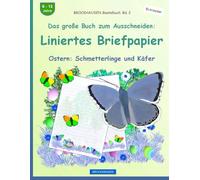 Das große Buch zum Ausschneiden: Liniertes Briefpapier: BROCKHAUSEN Bastelbuch Band 2. Ostern: Schmetterlinge und Käfer. Entdecker. 6-13 Jahre