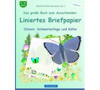 Das große Buch zum Ausschneiden: Liniertes Briefpapier: BROCKHAUSEN Bastelbuch Band 2. Ostern: Schmetterlinge und Käfer. Entdecker. 6-13 Jahre