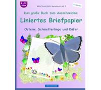 Das große Buch zum Ausschneiden: Liniertes Briefpapier: BROCKHAUSEN Bastelbuch Band 2. Ostern: Schmetterlinge und Käfer. Entdecker. 6-13 Jahre