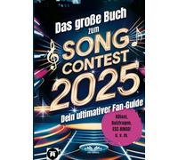 Das große Buch zum Song Contest 2025: Dein unverzichtbarer Guide mit Fun Facts, Rätselspaß und Insider-Tipps - mach deinen ESC-Abend unvergesslich!