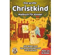 Das große Christkind-Malbuch für Kinder: über 50 schöne Ausmalbilder für Mädchen und Jungen ab 3 Jahren