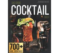Das große Cocktail-Buch: Die besten Cocktail-Rezepte mit oder ohne Alkohol und Geheim-Rezepte, die Sie auf keiner Cocktailkarte der Welt finden I Bonus: Die Lieblingsdrinks der Stars