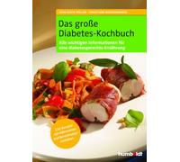 Das große Diabetes-Kochbuch: Über 100 köstliche Rezepte mit Nährwerten und Broteinheiten, Alle Rezepte sind für Typ 1- und Typ 2- Diabetiker geeignet, ... über eine diabetesgerechte Ernährungsweise
