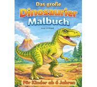 Das große Dinosaurier-Malbuch für Kinder ab 6 Jahren: Große Dinosaurier-Ausmalbilder mit T-Rex & Co. - Mit Namen unter jedem Dino