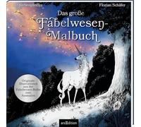Das große Fabelwesen-Malbuch: Originale Illustrationen zum Ausmalen