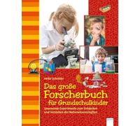 Das große Forscherbuch für Grundschulkinder: Spannende Experimente zum Entdecken und Verstehen der Naturwissenschaften: