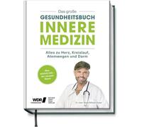 Das große Gesundheitsbuch - Innere Medizin: Alles zu Herz, Kreislauf, Atemwegen und Darm - Was wirklich hilft - der neuste Stand: Depressionen, Arthrose, Bluthochdruck, Krebs, Erkältung, SARS-CoV-2...