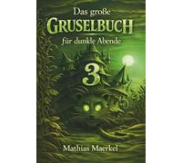 Das große Gruselbuch - für dunkle Abende - Band 3: Geschichten für schaurig-schöne Stunden