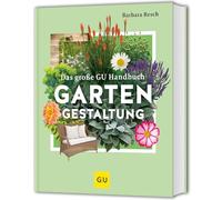 Das große GU Handbuch Gartengestaltung: Das Standardwerk für die Praxis