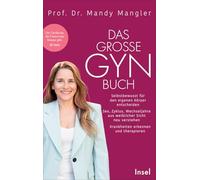 Das große Gynbuch: Selbstbewusst für den eigenen Körper entscheiden. Sex, Zyklus, Wechseljahre aus weiblicher Sicht neu verstehen. Krankheiten erkennen und therapieren | Aktualisierte Neuausgabe