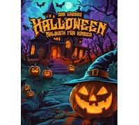 Das große Halloween Malbuch für Kinder - Malbuch für Kinder: 30 lustige und gruselige Ausmalbilder für Kinder von 4-8 Jahren”: “Perfekt für kleine ... Monstern, Kürbissen und Geistern”