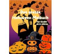 Das grosse Halloween Malbuch: Schaurig schöner Ausmal Spass für Kinder ab 6 Jahren