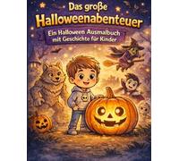 Das große Halloweenabenteuer: Ein Halloween Ausmalbuch mit Geschichte für Kinder