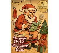 Das große Ho-Ho-Häufchen-Quiz!: 50 festliche Fragen für die stille Sitzung - Das ultimative Weihnachts-Klo-Buch voller Spaß, Lachen und Glühwein-Laune!