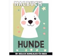 Das große Hunde-Malbuch: Ein wunderschönes Hunde-Malbuch für Kinder | Mehr als 50 süße und lustige Motive zum Ausmalen.