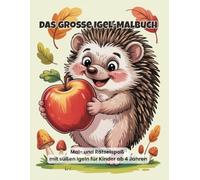 Das große Igel-Malbuch: Mal- und Rätselspaß mit süßen Igeln für Kinder ab 4 Jahren
