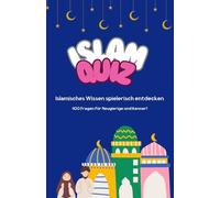 Das große Islam-Quiz: 400 spannende Fragen über Glauben, Geschichte und Kultur - für Entdecker und Wissensdurstige!