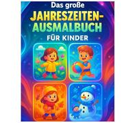 Das große Jahreszeiten Ausmalbuch für Kinder: von 4-8 Jahren empfohlen