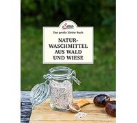 Das große kleine Buch: Naturwaschmittel aus Wald und Wiese