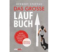 Das große Laufbuch: Alles, was man zum Laufen wissen muss - erweiterte und aktualisierte Neuausgabe