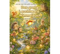 Das große Leuchtwald-Wimmelbuch: Suchen, Zählen, Entdecken und Ausmalen mit Milo