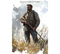 Das grosse Logbuch für Jäger: Halten Sie Ihre Jagderfolge in diesem praktischem Buch fest.