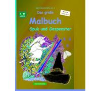 Das große Malbuch: BROCKHAUSEN Buch Bd. 2. Spuk und Gespenster. 4 - 99 Jahre. Kleine Entdecker