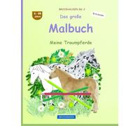 Das große Malbuch: BROCKHAUSEN Buch Vol. 2. Meine Traumpferde. 4 - 99 Jahre. Entdecker