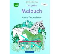 Das große Malbuch: BROCKHAUSEN Buch Vol. 2. Meine Traumpferde. 4 - 99 Jahre. Entdecker