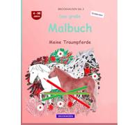 Das große Malbuch: BROCKHAUSEN Buch Vol. 2. Meine Traumpferde. 4 - 99 Jahre. Entdecker