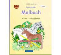 Das große Malbuch: BROCKHAUSEN Buch Vol. 2. Meine Traumpferde. 4 - 99 Jahre. Entdecker