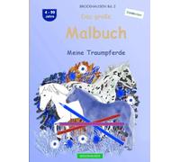 Das große Malbuch: BROCKHAUSEN Buch Vol. 2. Meine Traumpferde. 4 - 99 Jahre. Entdecker