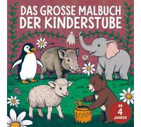 Das große Malbuch der Kinderstube - für kleine Entdecker und Tierfreunde ab 4 Jahren mit 30 schönen Ausmalbildern