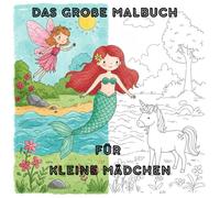 Das Große Malbuch für kleine Mädchen: Perfektes Malbuch für kleine Mädchen ab 1 Jahr | 64 Lustige und schöne Motive | Sehr gutes Malbuch zum verschenken