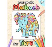 Das große Malbuch - Tiere ausmalen & entdecken für kreative Kinder ab 3 Jahren: Fördert spielerisch Konzentration, Kreativität und Feinmotorik - Zum ... von Tieren in ihrem natürlichen Lebensraum