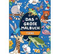 Das große Malbuch: Tiere: Kinder 4+-Publishing, FairyWren-Copertina flessibile