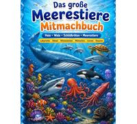 Das große Meerestiere Mitmachbuch: Haie, Wale, Schildkröten und Meerestiere entdecken | Mit Labyrinthen, Rätseln, Ausmalbildern, Quizfragen und Forscherwissen