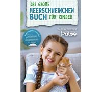 Das große Meerschweinchen Buch für Kinder: Einzigartige Fotos und Fakten über Meerschweinchen inkl. Meerschweinchen-Quiz und zahlreichen Spielen zum Ausfüllen. Großer Spaßfaktor garantiert!