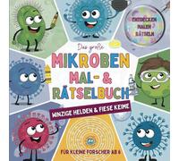 Das große Mikroben Mal- & Rätselbuch: Winzige Helden & fiese Keime, für Kinder ab 6 Jahren; Lernen, Malen & Rätseln