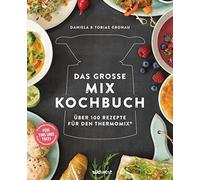 Das große Mix-Kochbuch: Über 100 Rezepte für den Thermomix® - Für TM5 & TM31