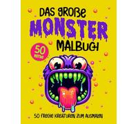 Das große Monster Malbuch: 50 freche Kreaturen zum Ausmalen für Kinder ab 4 Jahren