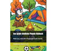 Das große niedliche Pinguin Malbuch: Male aus, was den Pinguinen Spaß macht.