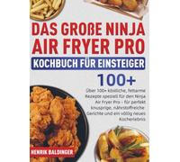 Das Große Ninja Air Fryer Pro Kochbuch für Einsteiger