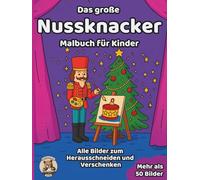 Das große Nussknacker-Malbuch für Kinder: über 50 schöne Ausmalbilder für Mädchen und Jungen ab 3 Jahren
