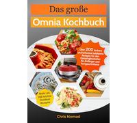 Das große Omnia Kochbuch Schwarzweiß-Ausgabe: Über 200 leckere und teilweise bebilderte Rezepte für den Campingbackofen für Anfänger und Fortgeschrittene
