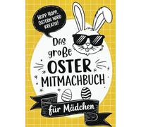 Das große Oster-Mitmachbuch für Mädchen: Oster-Spaß für kreative Kids - Mit