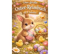 Das große Oster-Reimbuch: Ein liebevolles Ostergeschenk - Reimbuch für Kinder ab 4 Jahren