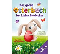 Das große Osterbuch für kleine Entdecker: Wunderschöne Ostergeschichten über Selbstvertrauen, Mut und Freundschaft (Mutmachgeschichten). inkl. Malbuch!