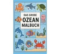 Das große Ozean-Malbuch: Ein Ausflug in die Tierwelt im Meer zum Mitnehmen